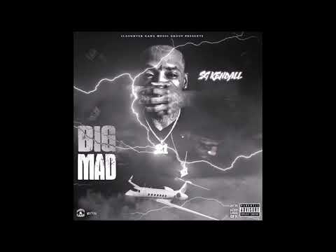 SG Kendall - "Big Mad" OFFICIAL VERSION