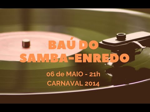 Baú do Samba Enredo - 06/05/21 - Carnaval  2014