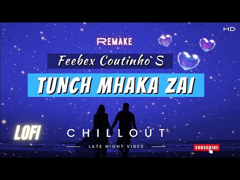 Feebex Coutinho - Tunch Mhaka Zai | Lo-Fi | Midnight Vibes | New Konkani Songs 2022