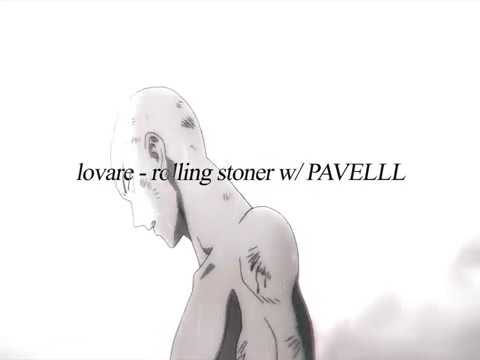 lov💕are (lovare) - rolling stoner w/ PAVELLL [AMV]
