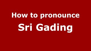 How to pronounce Sri Gading