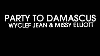 Wyclef Jean - Party To Damascus (Remix) (with lyrics) - HD