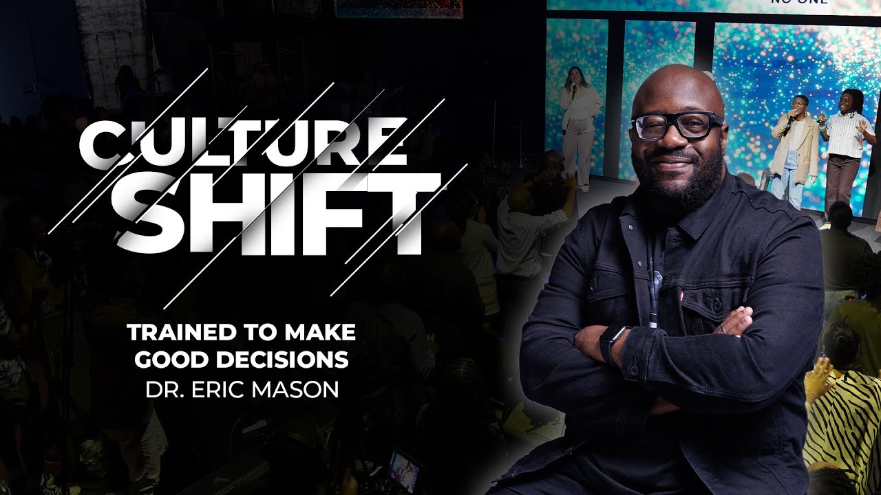 CULTURE SHIFT: Trained to Make Good Decisions | Dr. Eric Mason | Sunday, March 3, 2024