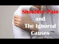 Shoulder Pain And The Ignored Causes