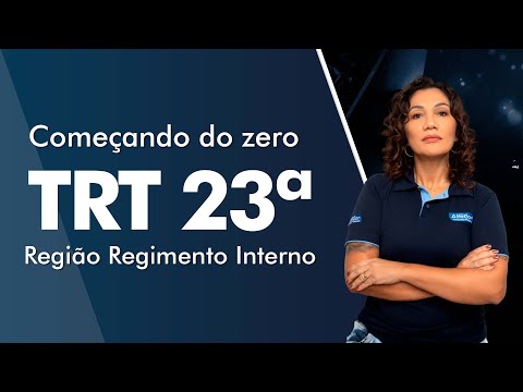 Começando do Zero TRT 23ª - Região Regimento Interno - AlfaCon