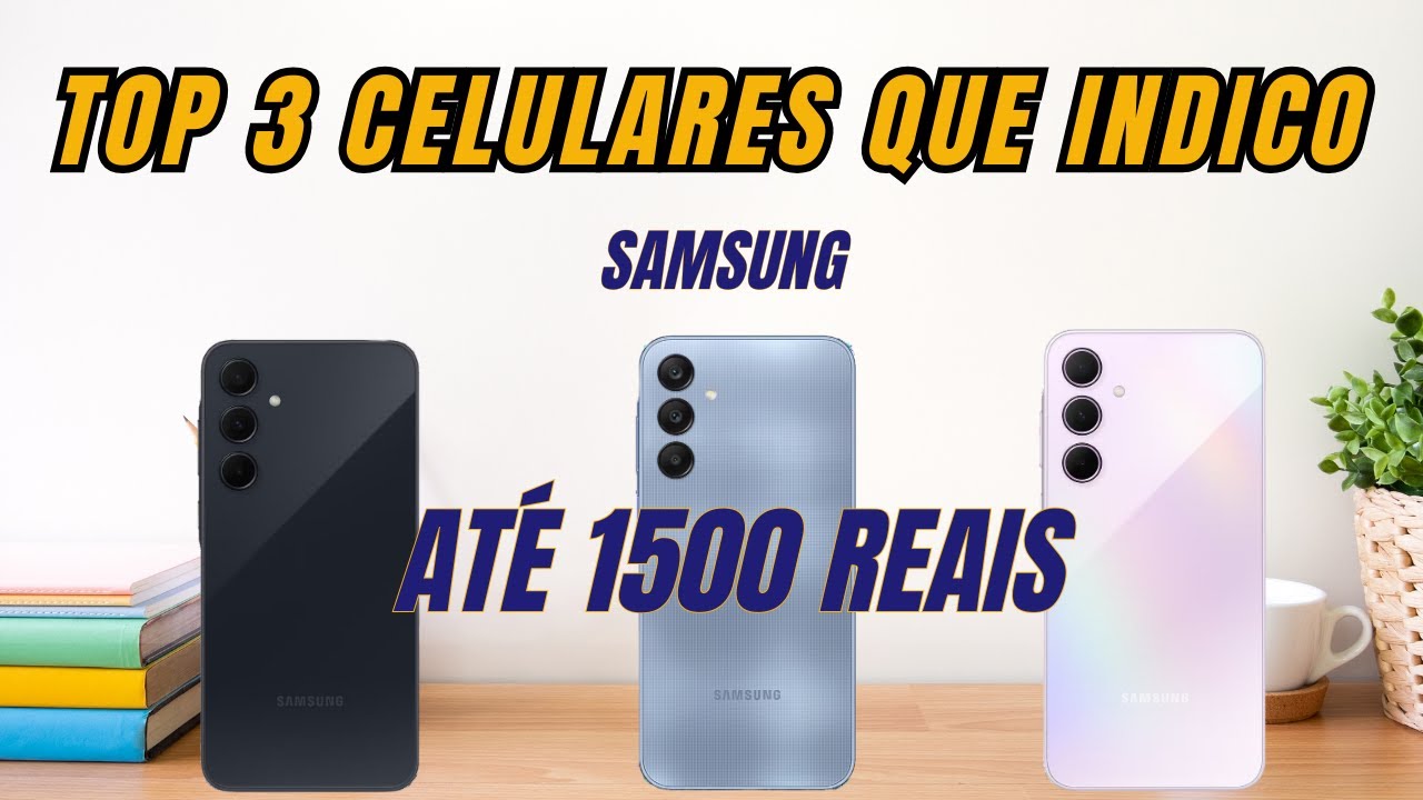 Os 3 Melhores Celulares da Samsung até 1500 Reais para comprar ainda em 2024