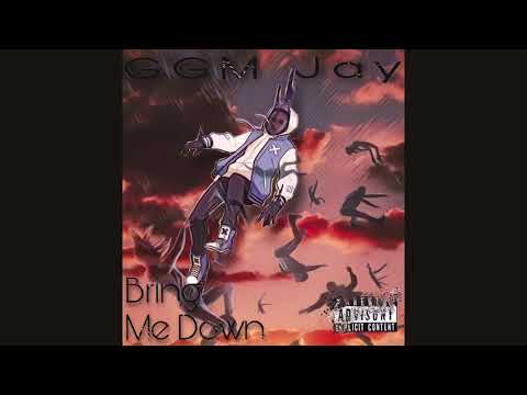 GGM Jay Bring Me Down