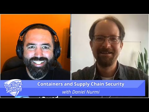 Containers and Supply Chain Security, with Daniel Nurmi | The Right Security