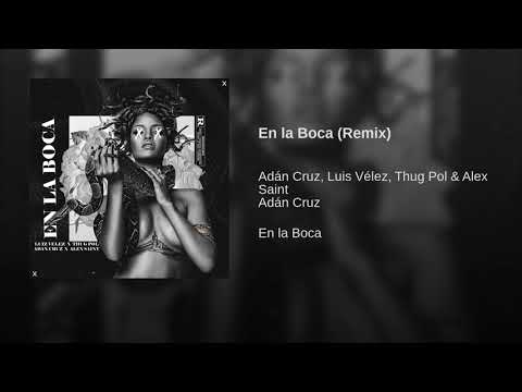 En La Boca (Remix) Adán cruz, Luis Vélez, Thug pol & Alex Saint