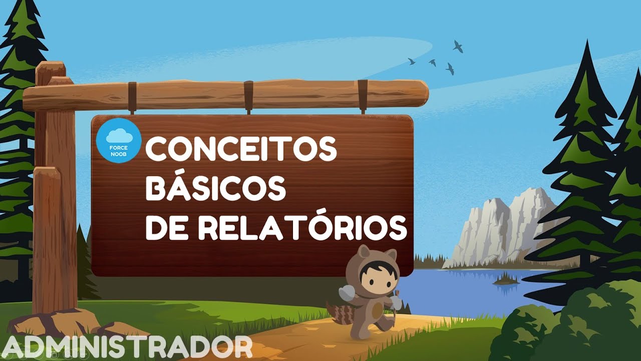 [ADMIN] - Conceitos Básicos de Relatórios - Salesforce