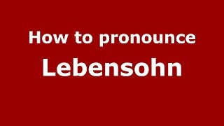 How to pronounce Lebensohn