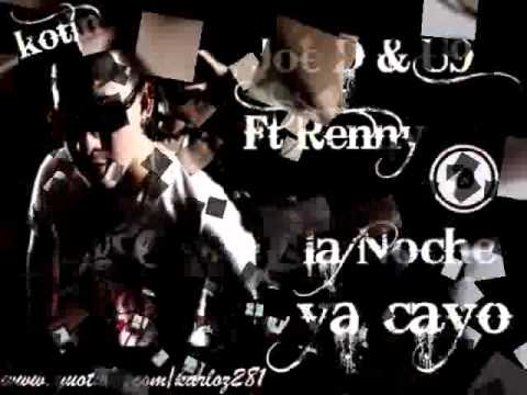 Joe D & U9 Ft Renny - La Noche Ya Cayo ★Official Video 2010★