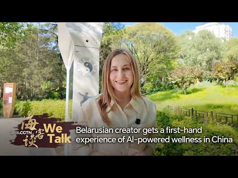 We Talk: Belarusian creator gets a first-hand experience of AI-powered wellness in China