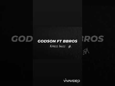 GODSON FT BBROS - KRAZZ BAZ