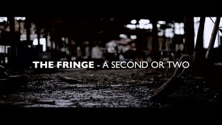 The Fringe - A Second or Two