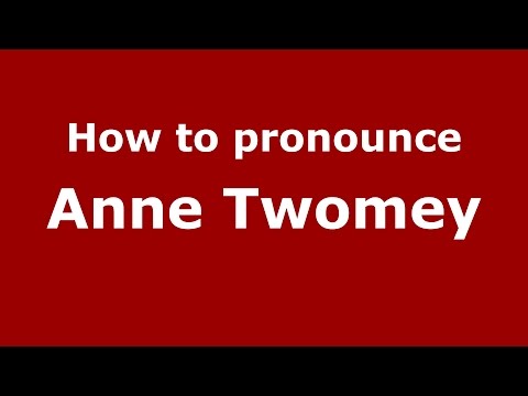 How to pronounce Anne Twomey (American English/US)  - PronounceNames.com