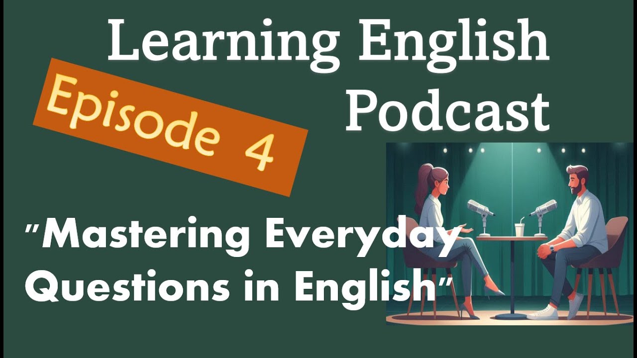 Learning English Podcast: Episode 4: "Mastering Everyday Questions in English"