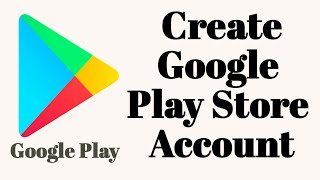 How to Create Play Store Account || Open a New Google Account