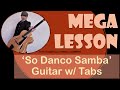 "So Danco Samba (Jazz ‘N’ Samba)": Mega Guitar Lesson With Tabs (Jobim- Bossa)