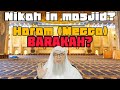 People doing nikah in masjid saying its sunnah & has barakah, true? (in haram mecca? assim al hakeem