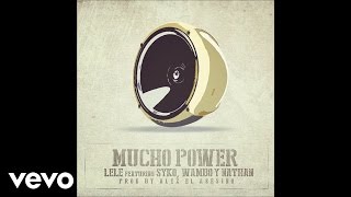 Lele - Mucho Money Mucho Power ft. Syko, Wambo &amp; Nathan
