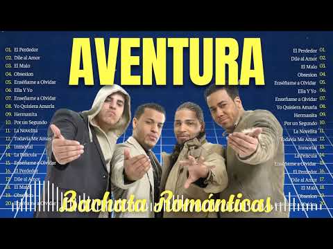 Aventura Mix Éxitos Sus Mejores Bachatas Romántica Mix Aventura Éxitos Sus Mejores Románticas
