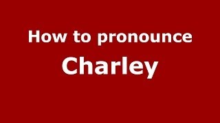 How to pronounce Charley
