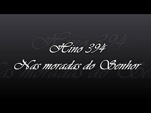 Hino 394 -  Nas moradas do Senhor
