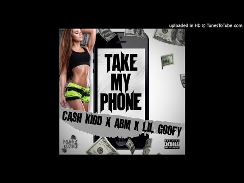 Cash Kidd x ABM x Lil Goofy - Take My Phone
