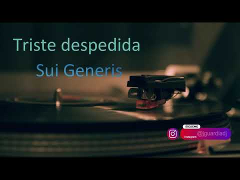 TRISTE DESPEDIDA - SUI GENERIS