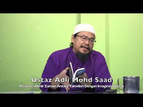 20240120 Ustaz Adli Mohd Saad : Peristiwa Akhir Zaman Antara Takwilan Dengan Imaginasi(Sesi 4)