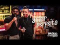 Pablo Amor Perfeito Feat Silfarleyooreidaseresta Eu Também Gosto EP 02