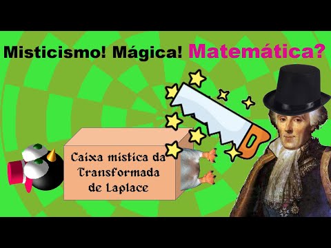 Entendendo Transformadas de Laplace - Professor Pinguim 021 - Misticismo! Mágica! Matemática?