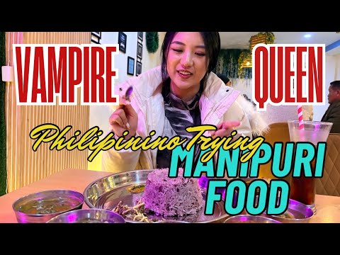Vampire Queen from Philipines na Manipuri food try touhanbagi vlog