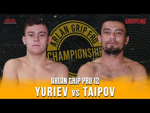 Egor Yuriev - Kasymzhan Taipov - AIGA - Arlan Grip PRO 12 - Grappling