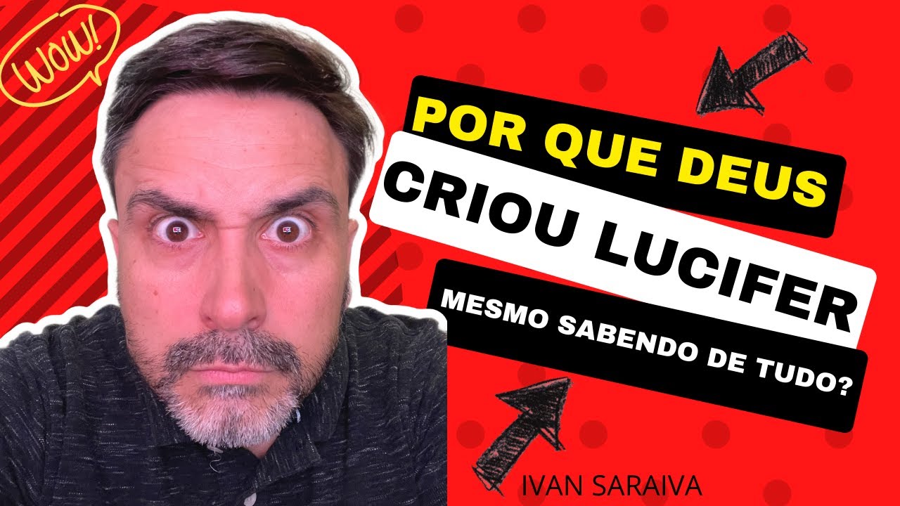 POR QUE DEUS CRIOU LÚCIFER MESMO SABENDO DE TUDO?  IVAN SARAIVA  - BOA TARDE JESUS