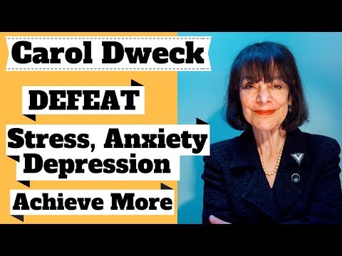 Carol Dweck: DEFEAT Stress, Anxiety, Depression & ACHIEVE More!