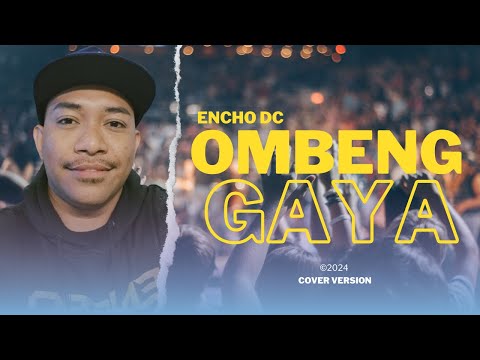 OMBENG GAYA (Cover) - by encho dc (Official Audio)