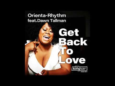 Orienta-Rhythm feat. Dawn Tallman - Get Back To Love (Orienta-Rhythm Original Club Mix)