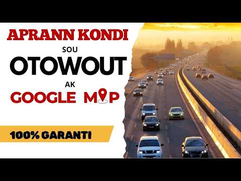 Aprann kondi sou otowout (highway) ak google map ou