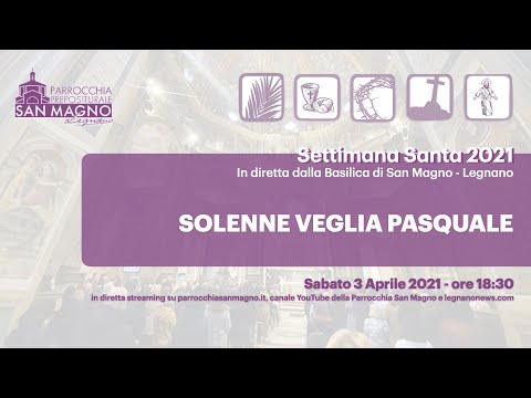 In diretta streaming dalla Basilica di Legnano la Veglia Pasquale