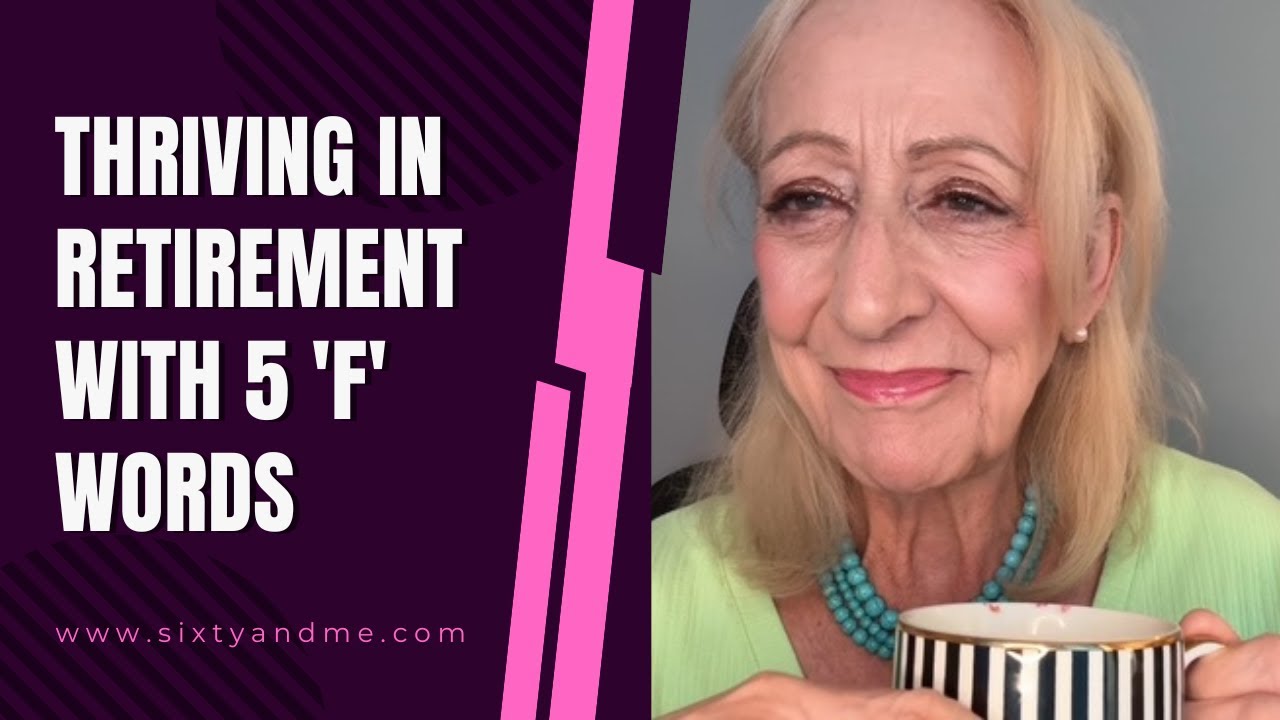 Thriving in Retirement with 5 'F' Words