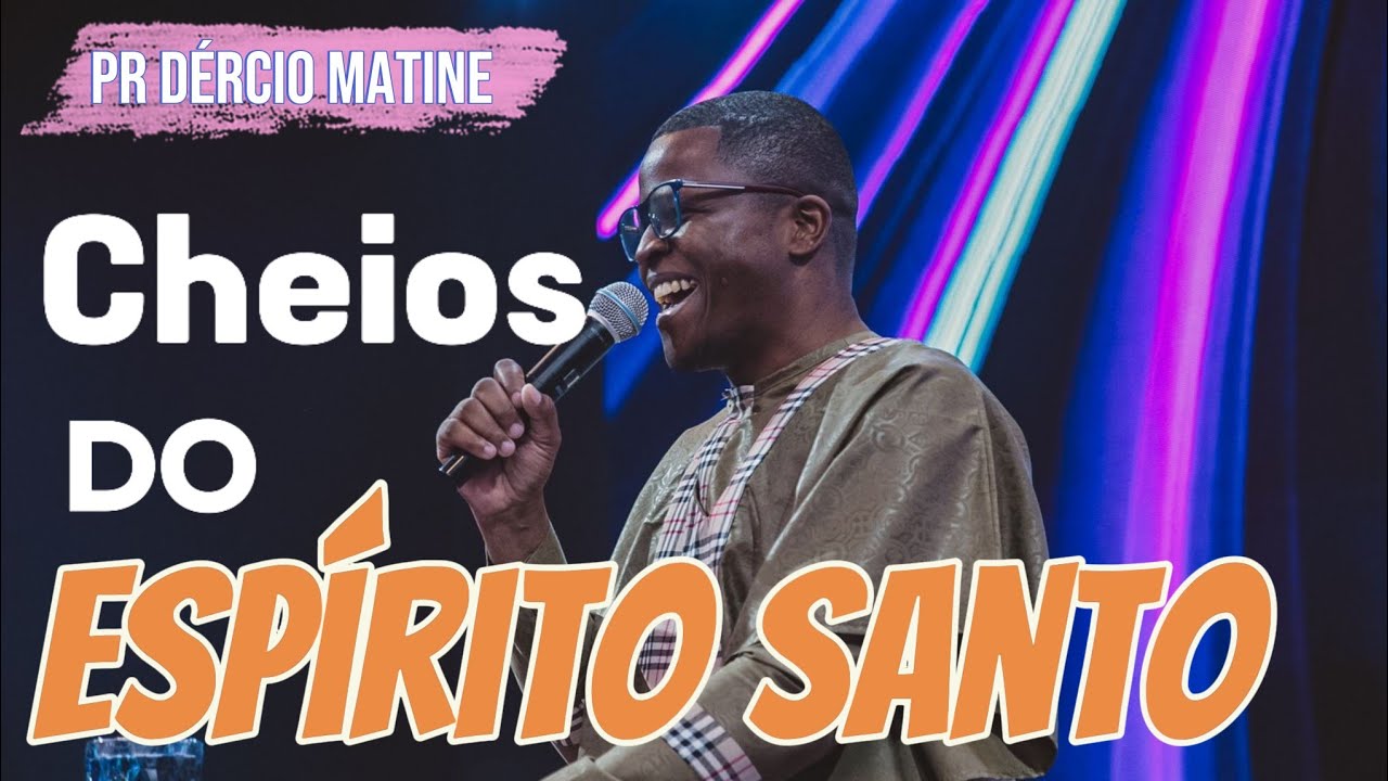 Pastor Dércio Matine - Cheios do Espírito Santo