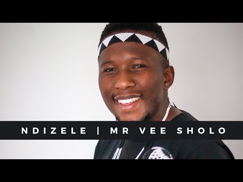 NDIZELE || MR VEE SHOLO