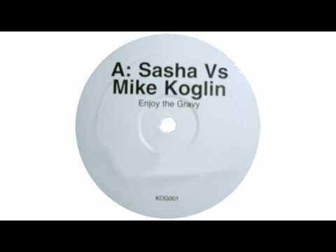 Sasha vs Mike Koglin Enjoy - Enjoy The Gravy (James Zabiela's Totally Turntabled Mix)