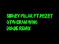Sidney Polak ft.Pezet - Otwieram wino DonDe REMIX ...