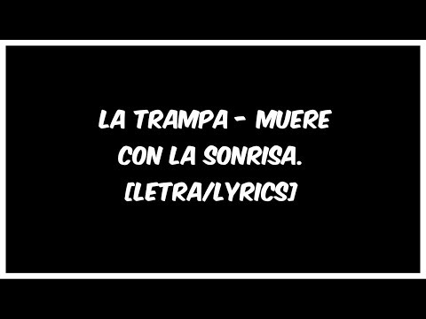 Muere Con La Sonrisa - La Trampa