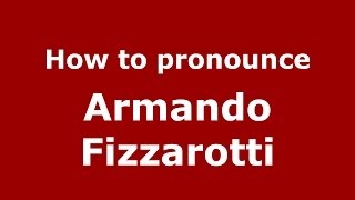 How to pronounce Armando Fizzarotti