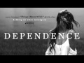 Dependence - Things I Haven't Felt. 