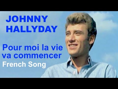 Johnny Hallyday: Pour moi la vie va commencer- French Song (Fr/En Lyrics)